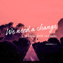 WE NEED A CHANGE (LENA & Jack Walton Ver.) [JUNJAMAN Remix]