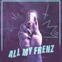 all my frenz (feat. EDC - Primiere) [Explicit]