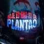 Hoje Eu Não To de Plantão (Explicit)