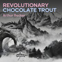 Revolutionary Chocolate Trout