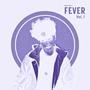 FEVER Vol. I