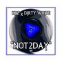 Not2Day (feat. Dirty White) [Explicit]