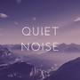 Quiet Noise