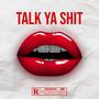 Talk Ya **** (feat. 7SA) [Explicit]