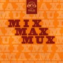 Mix Max Mux