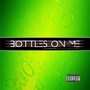 Bottles on Me (feat. Beat Flippa & Daboo) [Explicit]