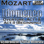 Mozart: Idomeneo: Overture, Act I & Act II (Beginning)