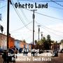 Ghetto Land (feat. Slurp Dangerous & Green Eyez) [Explicit]