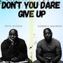 Don't You Dare Give Up (feat. Darrell Maurice)