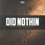 Did Nothin (Explicit)