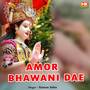 Amor Bhawani Dae