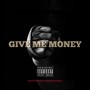 Give Me Money (Explicit)