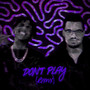 Don't Play 2.0 (dripbabyfuego Remix)