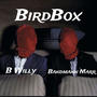 BirdBox Freestyle (feat. B Willy) [Explicit]