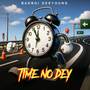 TIME NO DEY (Explicit)