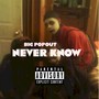 Never Know (Explicit)