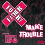 Make Trouble (feat. Worthington's Law) [Explicit]