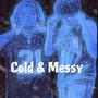 Cold & Messy (feat. KIDD ICEE) [Explicit]