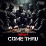 come thru (feat. bfth_lildj) [Explicit]