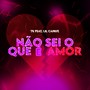 não sei o que é amor