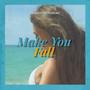 Make You Fall