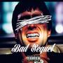 BAD SEQUEL (Explicit)