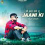 के बात करे तू JAANI KI (Male Version)