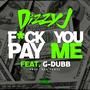 **** You Pay Me (feat. G-Dubb) [Explicit]