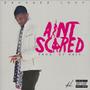 Aint Scared (Explicit)