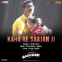 Kaho Re Saajan Ji (From 