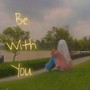 Be With You