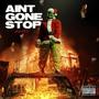 Ain't Gone Stop (Explicit)