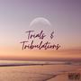 Trials & Tribulations. (feat. Fade2Cold) [Explicit]