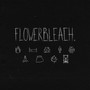 FLOWERBLEACH. (Explicit)