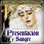 Presentación y Sangre. Música de Semana Santa