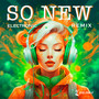 So New (Electronic Remix)