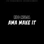 Ama Make It (Explicit)