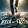 Walk By Faith