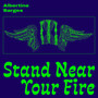 Stand Near Your Fire