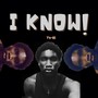 I Know