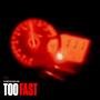 Too Fast (Explicit)