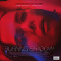 Burning Shadow (Original Motion Picture Soundtrack) [Explicit]