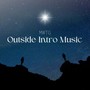 Outside Intro Music