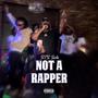 Not A Rapper (Explicit)