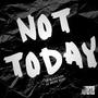 Not Today (feat. Lil Broke Boiiii) [Explicit]