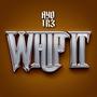 WHIP IT (Explicit)