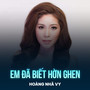 Em Đã Biết Hờn Ghen