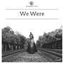 We Were