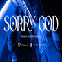 Sorry God