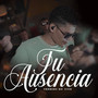 Tu Ausencia